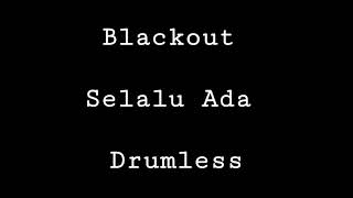 Blackout - Selalu Ada - Drumless - Minus One Drum