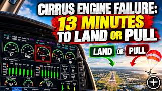 Cirrus SR22 Engine Failure | 13 Minutes to Land or Pull!