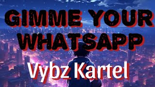 GIMME YOUR WHATSAPP - VYBZ KARTEL ( OFFICIAL LYRIC VIDEO)