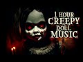 1 hour of creepy doll music  creepy music box