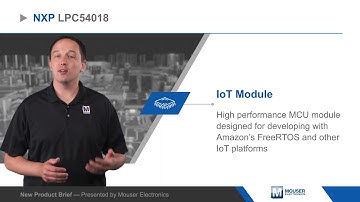 NXP Semiconductors LPC54018 IoT Module — New Product Brief | Mouser