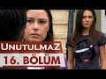 Unutulmaz 16 blm unutulmaz