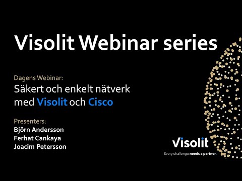 Visolit Webinar: Enkelt och säkert nätverk med Visolit och Cisco