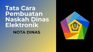 Tata Cara Pembuatan Naskah Dinas Elektronik (Nadine) - Nota Dinas