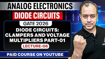 L-06 | Diode Circuits: Clampers and Voltage Multipliers Part-01 | Analog Electronics | GATE 2026