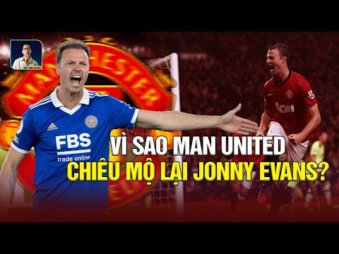 ĐỘC LẠ MANCHESTER UNITED - TÁI KÍ HỢP ĐỒNG VỚI JONNY EVANS THEO CÁCH CHẲNG AI NGỜ ĐẾN