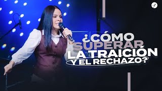¿CÓMO SUPERAR LA TRAICIÓN Y EL RECHAZO?  - Pastora Yesenia Then