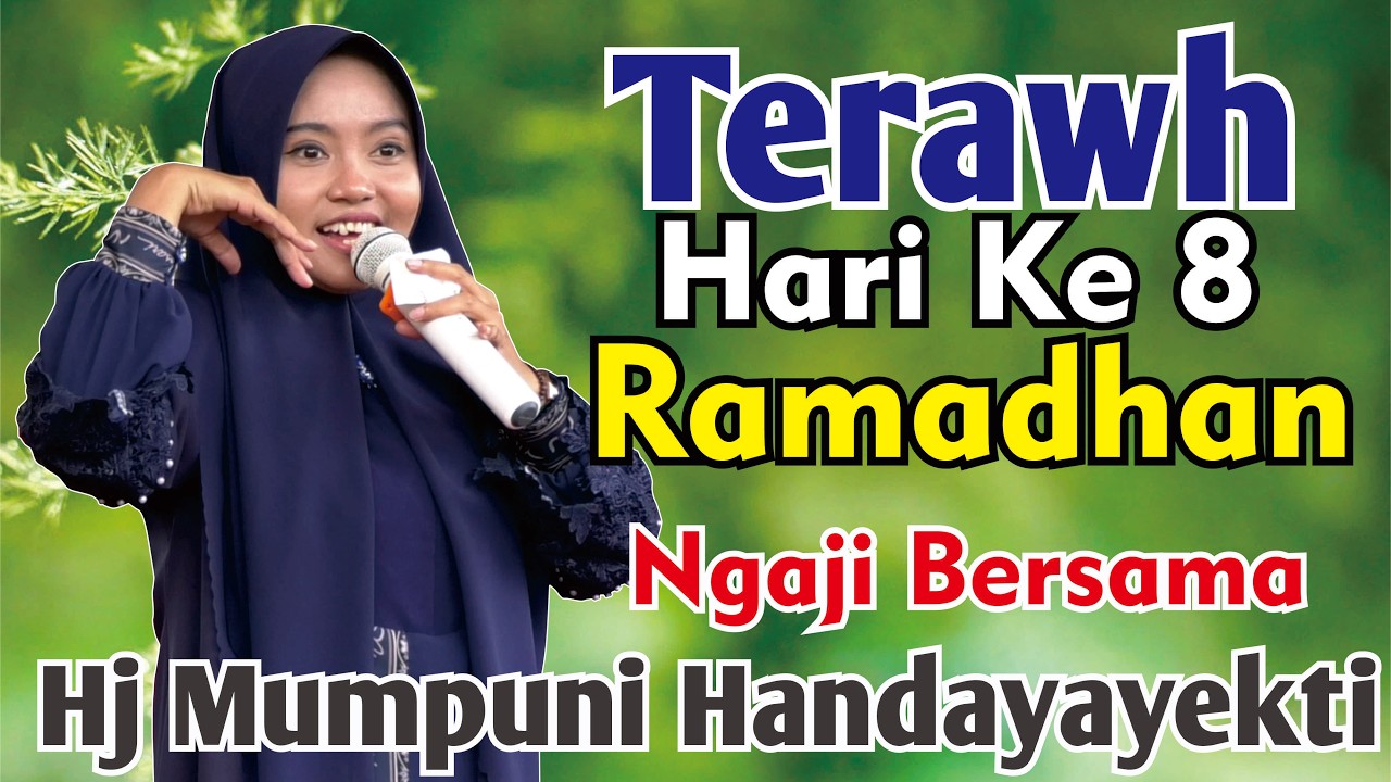 TERAWEH HARI KE-8 RAMADHAN NGAJI BERSAMA HJ MUMPUNI HANDAYAYEKTI SEMOGA IBADAH PUASA KITA LANCAR