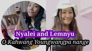 Nyalei and Lemnyu || O Kahwang Youngwangpa nange