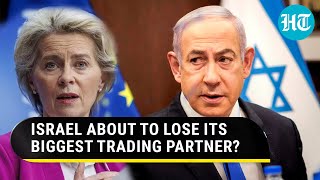 Israel Economy To Suffer Due To Rafah Op? Tel Aviv's Biggest Trading Partner's Veiled Warning | EU