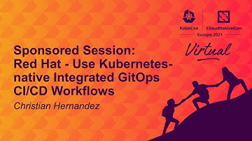 Sponsored Session: Red Hat - Use Kubernetes-native Integrated GitOps CI/CD Workflows