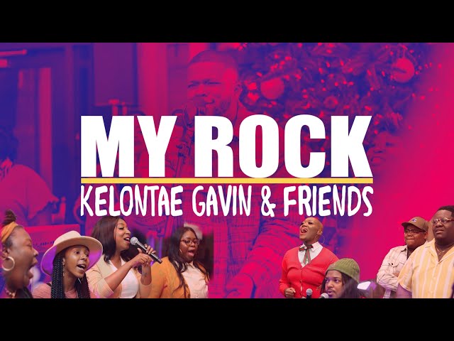 My Rock | Kelontae Gavin u0026 Friends class=