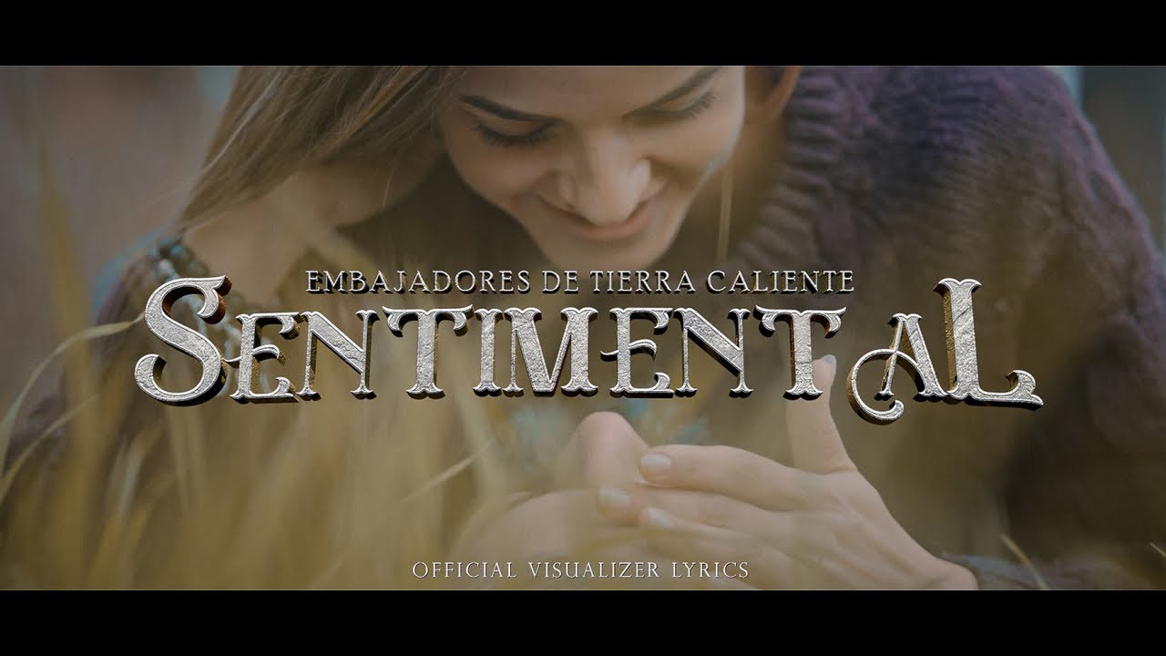 EMBAJADORES DE TIERRA CALIENTE - SENTIMENTAL - Letra Oficial - YouTube
