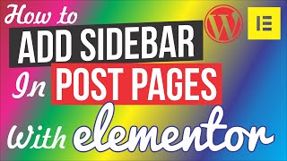 How to Add A Sidebar in wordpress posts or pages with Elementor page builder