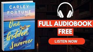 One Golden Summer by Carley Fortune [ Full Audiobook Free ]