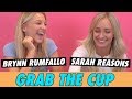 Brynn Rumfallo and Sarah Reasons - Grab The Cup