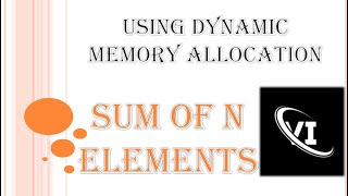 Program to find sum of n elements entered by user using Dynamic memory allocation in c