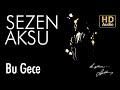 Sezen Aksu - Bu Gece (Official Audio)