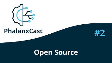PhalanxCast Episode 2 - Open Source