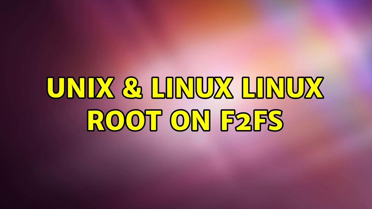Unix & Linux: Linux root on F2FS - YouTube