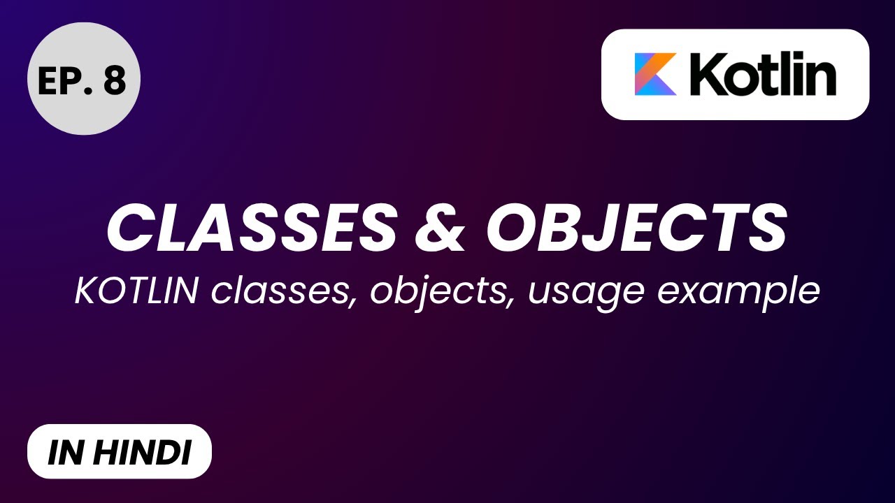 Kotlin Classes & Objects Explained 🔥 | Beginner to Pro | Kotlin OOP ...