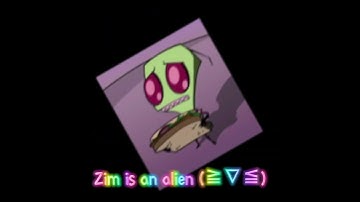 I haven’t edited him ever since my first video so- #invaderzim #edit #silly #fyp