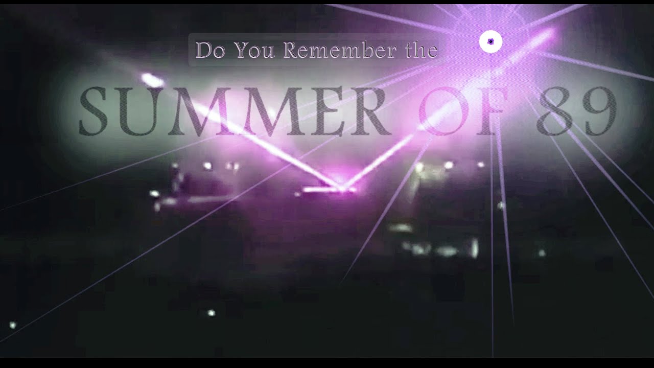 Do You remember the Summer of 89?