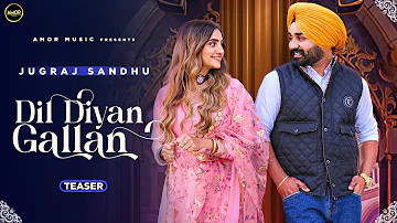 Dil Diyan Gallan ( Teaser ) Jugraj Sandhu Ft Gauri Virdi | Romantic Punjabi Songs 2022