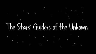 The Stars: Guiders of the Unknown