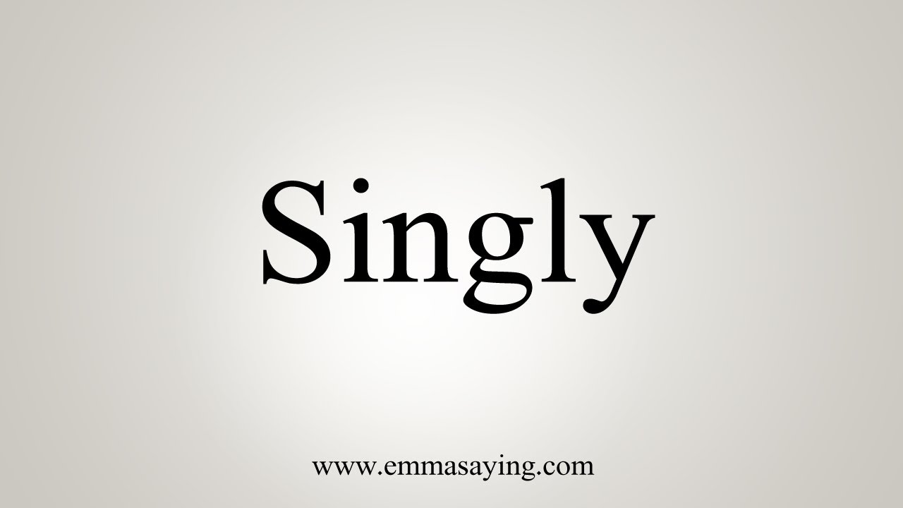 How To Say Singly - YouTube