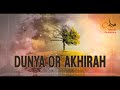 Dunya ou akhirah  tu choisis