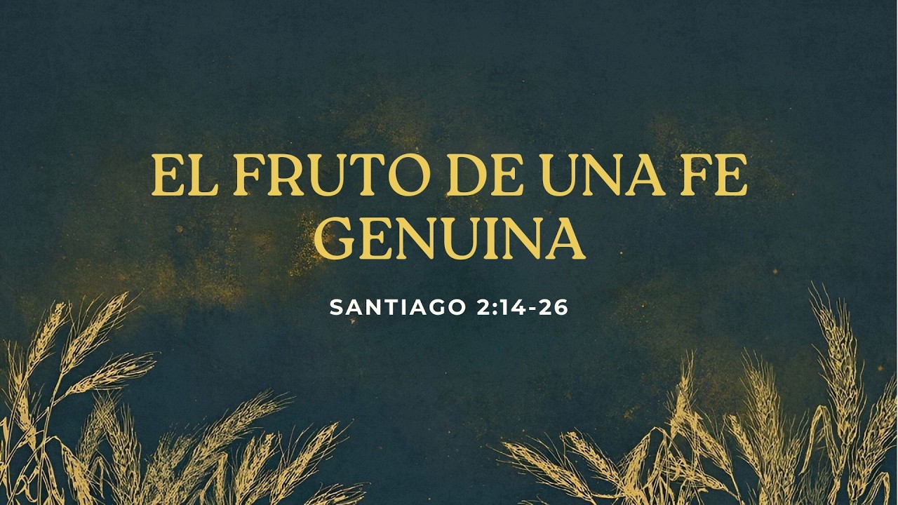 El fruto de una fe genuina - Santiago 2:14 - 26 | Sendic García
