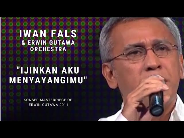 Iwan Fals - Ijinkan Aku Menyayangimu (Konser 'Masterpiece of Erwin Gutawa' 2011) class=
