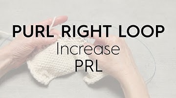 Purl Right Loop / PRL / Increase // Knitting Tutorial (no audio)