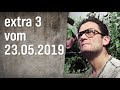 Extra 3 vom 23.05.2019 | extra 3 | NDR