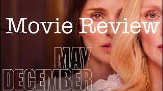 May December is Insane- Movie Review