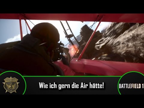 Battlefield 1 - Wünsche, Gedanken zum Air Gameplay