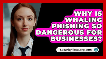 Why Is Whaling Phishing So Dangerous For Businesses? - SecurityFirstCorp.com
