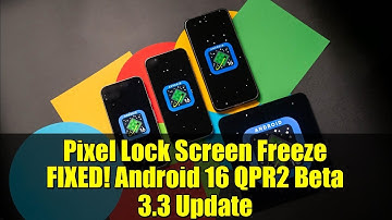 Pixel Lock Screen Freeze FIXED! Android 16 QPR2 Beta 3.3 Update