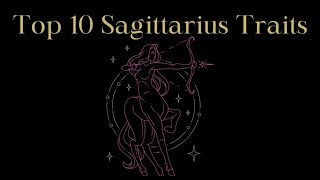 Top 10 Sagittarius Traits | Sagittarius | Astrology & Horoscope