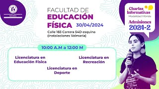 CHARLAS INFORMATIVAS PROCESO DE ADMISIÓN 2024-2 - LICENCIATURAS FACULTAD DE EDUCACIÓN FÍSICA