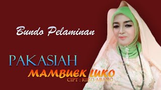 PAKASIAH MAMBUEK LUKO | Bundo Pelaminan Lagu Minang terbaru 2021