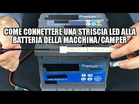 Come connettere una striscia LED alla batteria della macchina/camper 