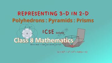 Representing 3-D in 2-D | Polyhedron | Pyramids | Prisms | Euler