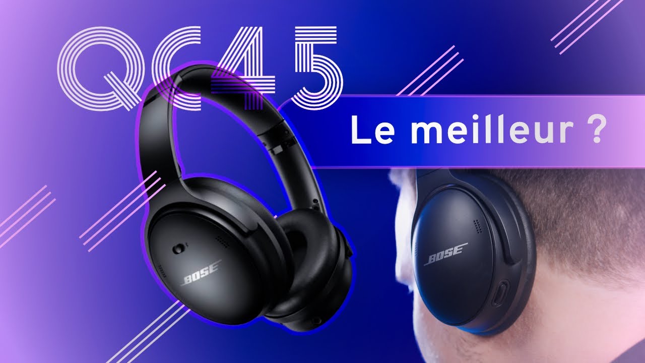 Test - Bose QC45 (QuietComfort 45) : un bon casque audio qui