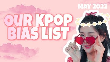 Our Kpop bias list  - Part 1 (2022)