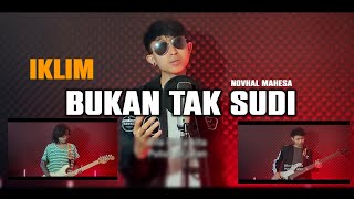 Bukan ku Tak Sudi | Iklim | Cover By Novhal Mahesa