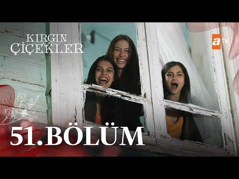 Kırgın Çiçekler 51. Bölüm - atv