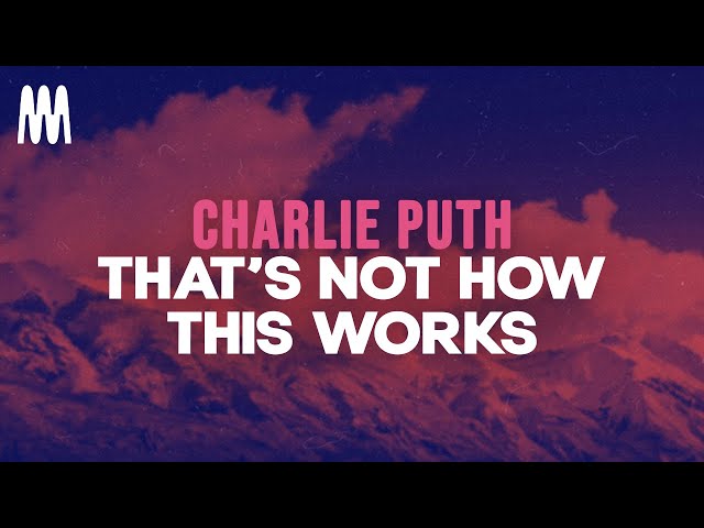 Charlie Puth - That's Not How This Works feat. Dan + Shay (Lyrics) class=