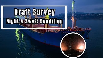 Draft survey at night and swell condition: Overcoming the Challenges of Reading Draft Marks on Ships